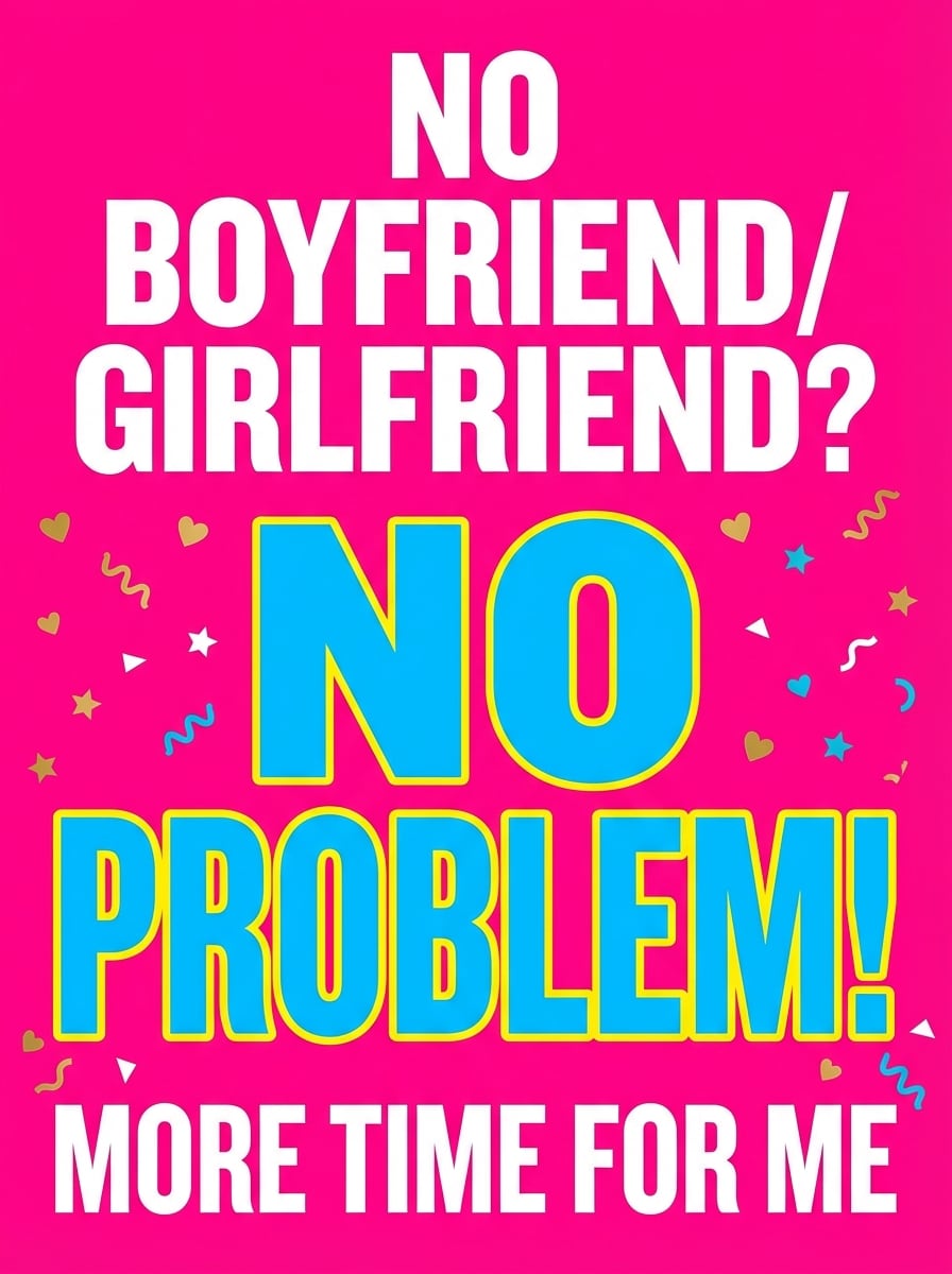 No boyfriend no problem meme
