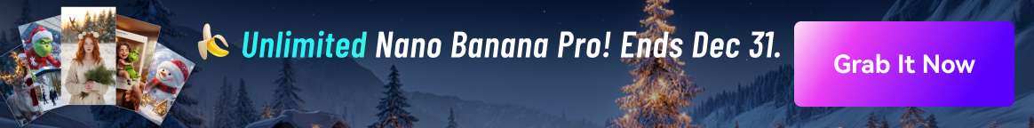 Unlimited Nano Banana Pro! Ends Dec 31.