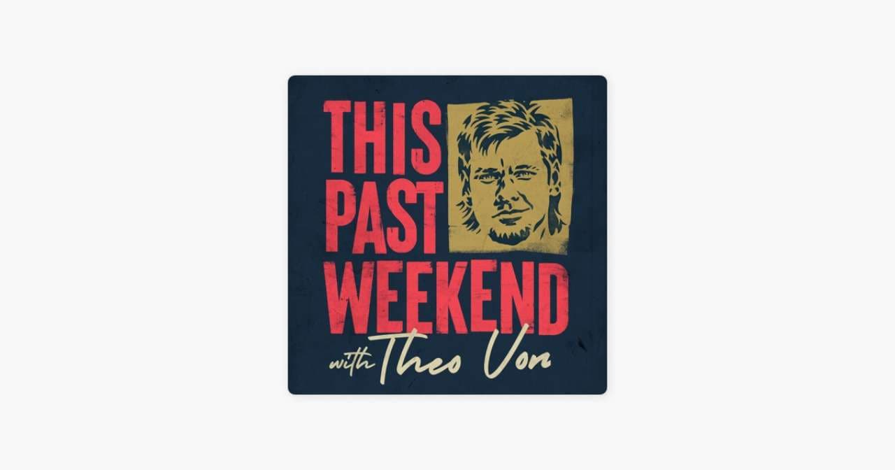 This Past Weekend w/Theo Von